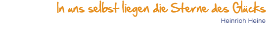 In uns selbst liegen die Sterne des Glücks, Heinrich Heine